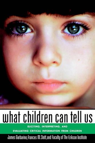 Бумажная книга «What Children Can Tell Us: Eliciting, Interpreting, and Evaluating Critical Information from Children», авторов Фрэнсис М. Стотт, Джеймс Гарбарино - фото №1