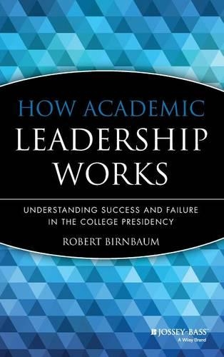 Бумажная книга «How Academic Leadership Works: Understanding Success and Failure in the College Presidency», автор Роберт Бирнбаум - фото №1