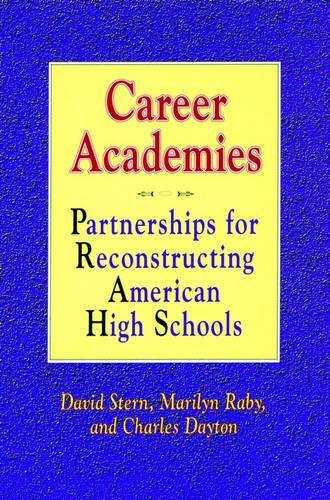 Бумажная книга «Career Academies: Partnerships for Reconstructing American High Schools», авторов Чарльз Дейтон, Дэвид Стерн, Мэрилин Рэби - фото №1