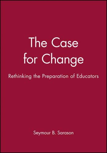 Паперова книга «The Case for Change: Rethinking the Preparation of Educators», автор Сеймур Б. Сарасон - фото №1