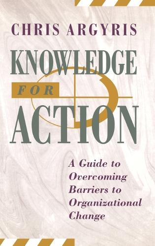 Бумажная книга «Knowledge for Action: A Guide to Overcoming Barriers to Organizational Change», автор Крис Аргирис - фото №1
