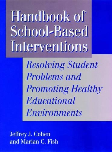 Бумажная книга «Handbook of School-Based Interventions: Resolving Student Problems and Promoting Healthy Educational Environments», авторов Джеффри А. Коэн, Мариан К. Фиш - фото №1