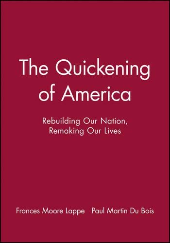 Паперова книга «The Quickening of America: Rebuilding Our Nation, Remaking Our Lives», авторів Френсіс Мур Лаппе, Поль Мартін Дюбуа - фото №1