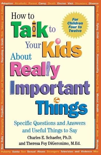Паперова книга «How to Talk to Your Kids About Really Important Things: Specific Questions and Answers and Useful Things to Say», авторів Чарльз Е. Шефер, Тереза Фой Ді Джеронімо - фото №1