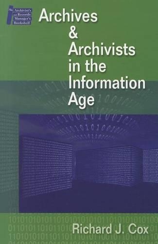 Бумажная книга «Archives and Archivists in the Information Age», автор Ричард Дж. Кокс - фото №1