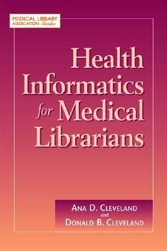 Бумажная книга «Health Informatics for Medical Librarians», авторов Ана Д. Кливленд, Дональд Б. Кливленд - фото №1