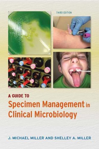 Паперова книга «A Guide to Specimen Management in Clinical Microbiology», авторів Дж. Майкл Міллер, Шеллі А. Міллер - фото №1