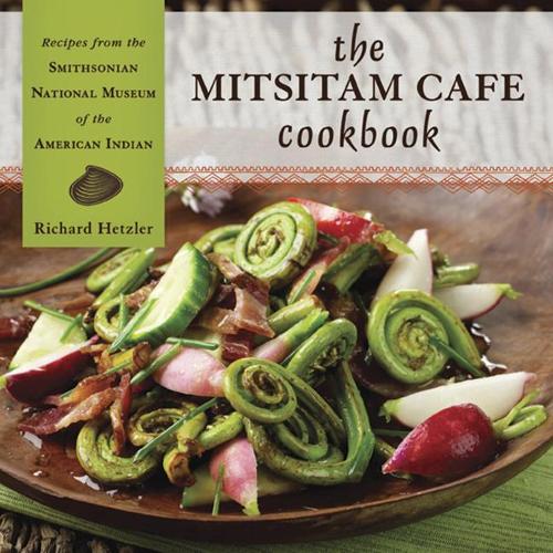Бумажная книга «The Mitsitam Café Cookbook: Recipes from the Smithsonian National Museum of the American Indian», авторов Кевин Говер, Николаса И Сандоваль, Рене Комет, Ричард Хетцлер - фото №1