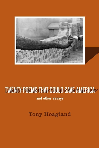 Бумажная книга «Twenty Poems That Could Save America And Other Essays», автор Тони Хогланд - фото №1