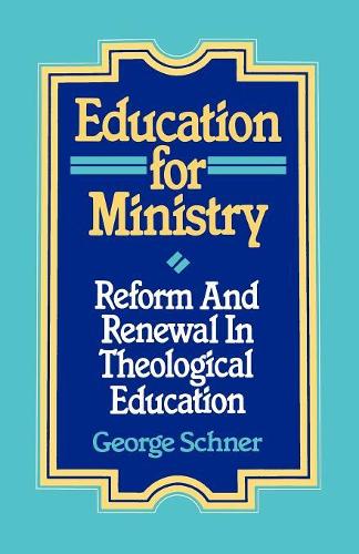 Бумажная книга «Education for Ministry: Reform and Renewal In Theological Education», автор Джордж Шнер - фото №1