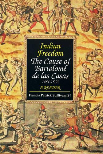 Бумажная книга «Indian Freedom: The Cause of BartolomZ de las Casas», автор Бартоломе де лас Касас - фото №1