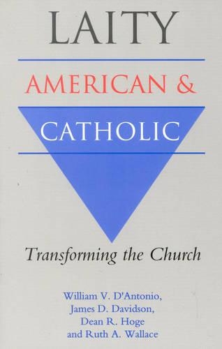 Бумажная книга «Laity: American and Catholic: Transforming the Church», авторов Дин Р. Хоге, Джеймс Д. Дэвидсон, Рут А. Уоллес, Уильям В. Д'Антонио - фото №1