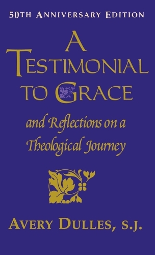 Бумажная книга «A Testimonial to Grace: and Reflections on a Theological Journey», автор Эйвери Даллес - фото №1
