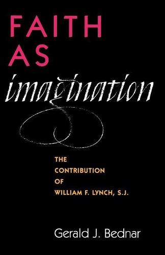 Паперова книга «Faith as Imagination: The Contribution of William F. Lynch, S.J.», автор Джеральд Дж. Беднар - фото №1