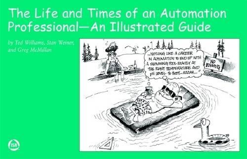 Бумажная книга «The Life and Times of an Automation Professional: An Illustrated Guide», авторов Грегори К. Макмиллан, Стэнли Вайнер, Тэд Уильямс - фото №1