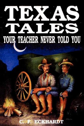Бумажная книга «Texas Tales Your Teacher Never Told You», автор К. Ф. Экхардт - фото №1