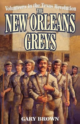 Бумажная книга «Volunteers in the Texas Revolution: The New Orleans Greys», автор Гэри Браун - фото №1