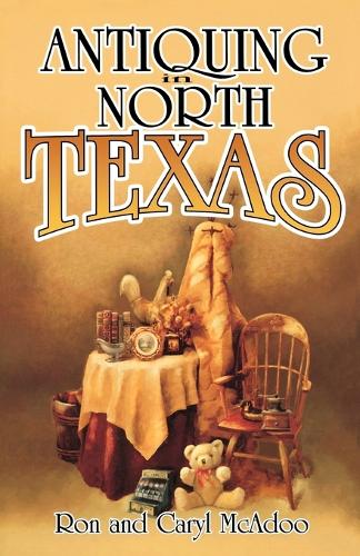 Бумажная книга «Antiquing in North Texas: A Guide to Antique Shops, Malls, and Flea Markets», авторов Кэрил МакАду, Рон МакАду - фото №1