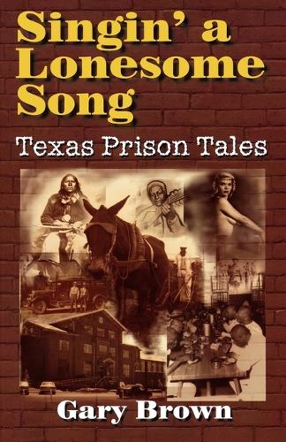 Паперова книга «Singin' a Lonesome Song: Texas Prison Tales», автор Гері Браун - фото №1