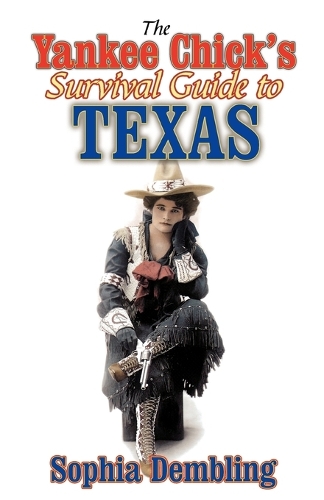 Бумажная книга «The Yankee Chick's Survival Guide to Texas», автор София Демблинг - фото №1