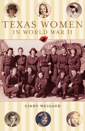 Паперова книга «Texas Women in World War II», автор Сінді Вейган - фото №1
