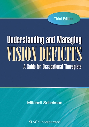 Паперова книга «Understanding and Managing Vision Deficits: A Guide for Occupational Therapists», автор Мітчелл Шейман - фото №1