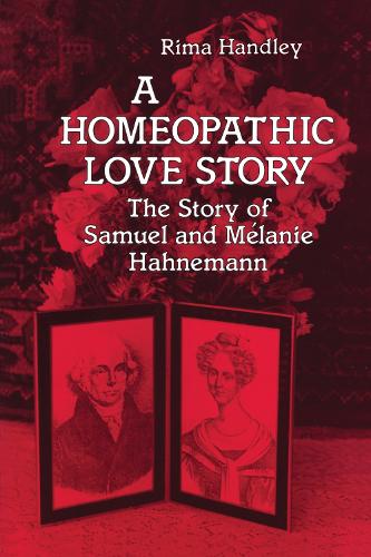 Паперова книга «A Homeopathic Love Story: The Story of Samuel and Melanie Hahnemann», автор Рима Гендлі - фото №1