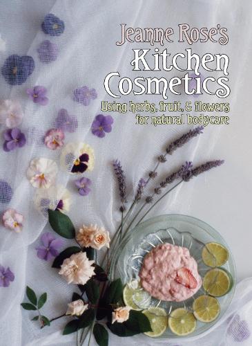 Паперова книга «Jeanne Rose's Kitchen Cosmetics: Using Herbs, Fruit and Flowers for Natural Bodycare», автор Жанна Роуз - фото №1