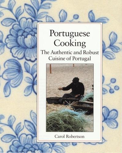 Бумажная книга «Portuguese Cooking: The Authentic and Robust Cuisine of Portugal», автор Кэрол Робертсон - фото №1