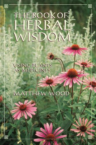 Бумажная книга «The Book of Herbal Wisdom: Using Plants as Medicines», автор Мэтью Вуд - фото №1
