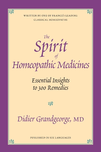 Бумажная книга «The Spirit of Homeopathic Medicines: Essential Insights to 300 Remedies», автор Дидье Гранжорж - фото №1