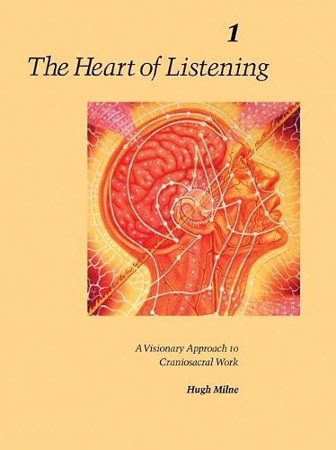 Бумажная книга «The Heart of Listening, Volume 1: A Visionary Approach to Craniosacral Work», автор Хью Милн - фото №1