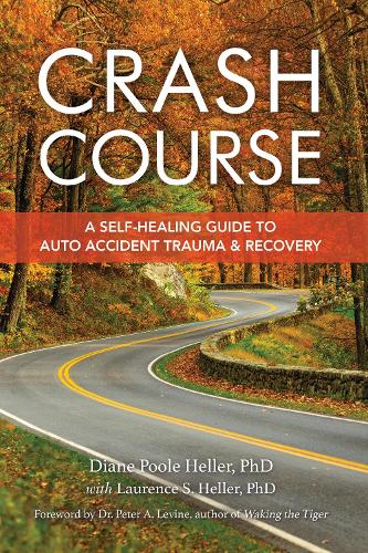 Бумажная книга «Crash Course: A Self-Healing Guide to Auto Accident Trauma and Recovery», авторов Даян Пул Хеллер, Лоуренс С. Хеллер - фото №1