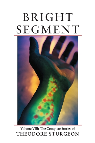 Бумажная книга «Bright Segment: Volume VIII: The Complete Stories of Theodore Sturgeon», автор Теодор Стерджен - фото №1