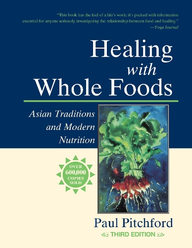 Паперова книга «Healing with Whole Foods, Third Edition: Asian Traditions and Modern Nutrition--Your holistic guide to healing body and mind through food and nutrition», автор Пол Пітчфорд - фото №1