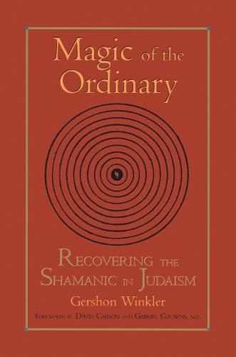 Паперова книга «Magic of the Ordinary: Recovering the Shamanic in Judaism», автор Гершон Вінклер - фото №1