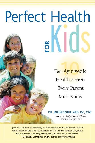 Бумажная книга «Perfect Health for Kids: Ten Ayurvedic Health Secrets Every Parent Must Know», автор Джон Дуйяр - фото №1