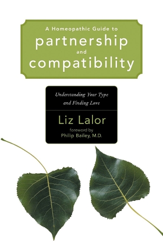 [object Object] «A Homeopathic Guide to Partnership and Compatibility: Understanding Your Type and Finding Love», автор Ліз Лалор - фото №1