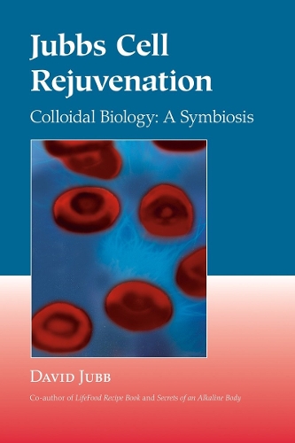 Паперова книга «Jubbs Cell Rejuvenation: Colloidal Biology: A Symbiosis», автор Девід Джубб - фото №1