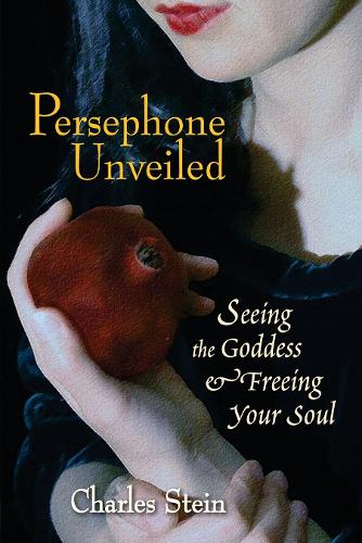 Бумажная книга «Persephone Unveiled: Seeing the Goddess and Freeing Your Soul», автор Чарльз Стайн - фото №1