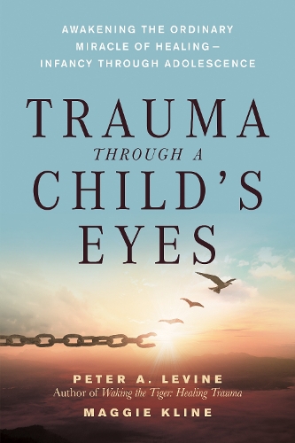 Паперова книга «Trauma Through a Child's Eyes: Awakening the Ordinary Miracle of Healing», авторів Меггі Клайн, Пітер А. Левін - фото №1