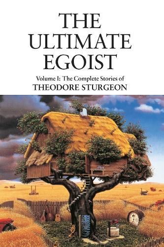 Бумажная книга «The Ultimate Egoist: Volume I: The Complete Stories of Theodore Sturgeon», автор Теодор Стерджен - фото №1