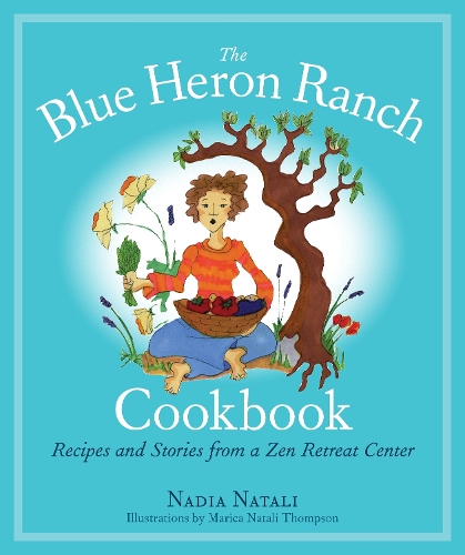 Бумажная книга «The Blue Heron Ranch Cookbook: Recipes and Stories from a Zen Retreat Center», автор Надя Натали - фото №1