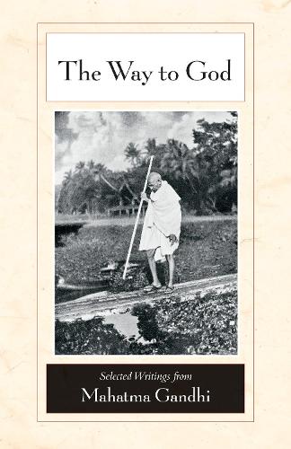 Бумажная книга «The Way to God: Selected Writings from Mahatma Gandhi», автор Махатма Ганди - фото №1