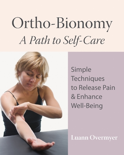 Бумажная книга «Ortho-Bionomy: A Path to Self-Care», автор Луанна Овермайер - фото №1