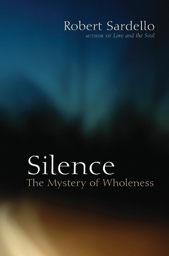 Бумажная книга «Silence: The Mystery of Wholeness», автор Роберт Сарделло - фото №1