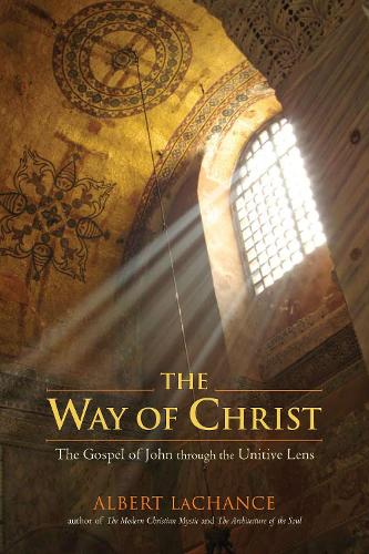 Бумажная книга «The Way of Christ: The Gospel of John through the Unitive Lens», автор Альберт Дж. ЛаШанс - фото №1