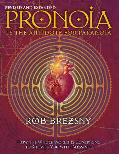 Бумажная книга «Pronoia Is the Antidote for Paranoia, Revised and Expanded: How the Whole World Is Conspiring to Shower You with Blessings», автор Роб Брезни - фото №1