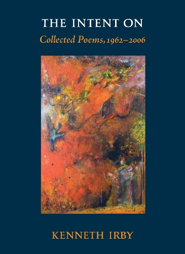 Бумажная книга «The Intent On: Collected Poems, 1962-2006», автор Кеннет Ирби - фото №1