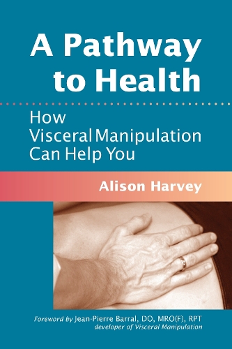 Паперова книга «A Pathway to Health: How Visceral Manipulation Can Help You», автор Елісон Харві - фото №1